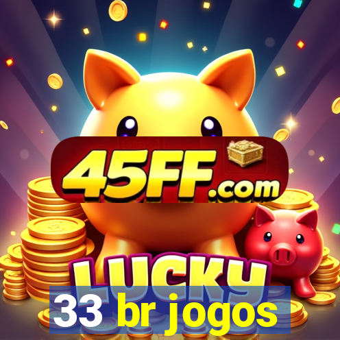 33 br jogos